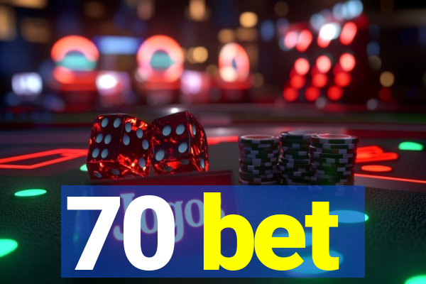 70 bet